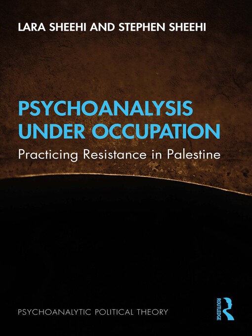 Title details for Psychoanalysis Under Occupation by Lara Sheehi - Available